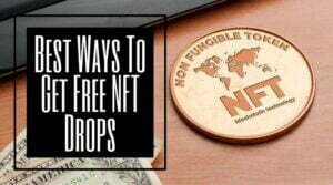 Best Ways To Get Free NFT Drops