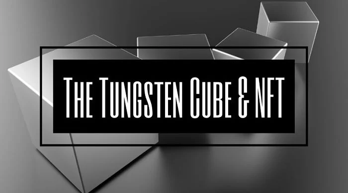 The Tungsten Cube & NFT