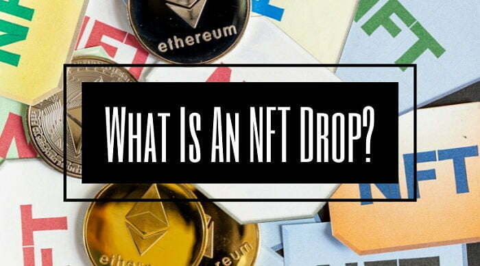 What Is An NFT Drop?