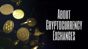 About Cryptocurrency Exchanges