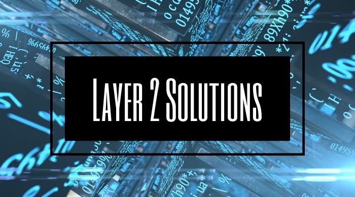 Layer 2 Solutions