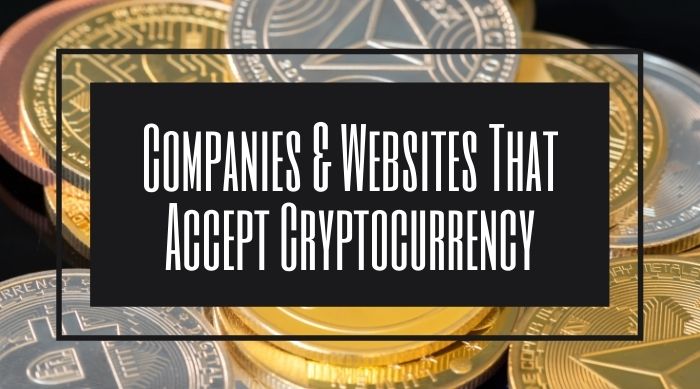 Companies & Websites That Accept Cryptocurrency