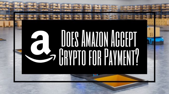 Does Amazon Accept Crypto for Payment?