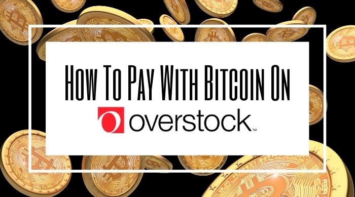 How To Pay With Bitcoin On Overstock.com