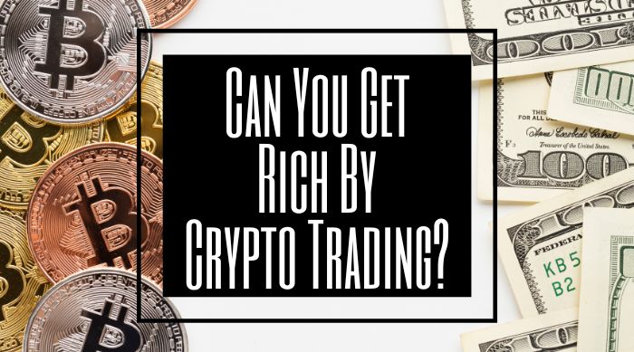 Can You Get Rich By Crypto Trading?