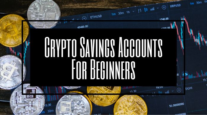 Crypto Savings Accounts For Beginners