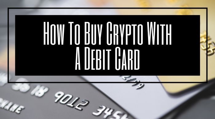 How To Buy Crypto With A Debit Card